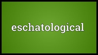 Eschatological Meaning