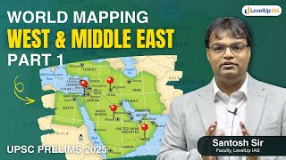 UPSC Mapping: Middle East & West Asia - Part 1 | Complete Analysis for UPSC Prelims 2025