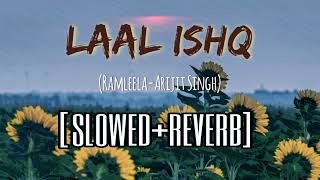 Laal Ishq (Slowed+Reverb) | Ramleela | Arijit Singh | Ranveer Singh | Deepika Padukone