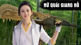 Phim Mới Hay 2024 - NỮ QUÁI GIANG HỒ | Phim Lẻ Kiếm Hiệp Võ Thuật Triệu Lệ Dĩnh | Mọt Phim Hay