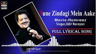 Tune Zindagi Mein Aake lyrical song | Humraaz | Udit Narayan hit song