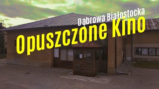 Opuszczone kino w Dąbrowie Białostockiej