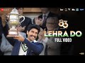 Lehra Do - Full Video | 83 | Ranveer Singh, Kabir Khan | Pritam, Arijit Singh, Kausar Munir