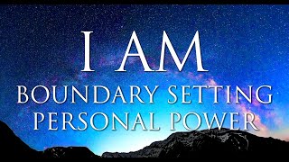 I AM Affirmations: Setting Boundaries & Personal Power: Happiness, Courage, Confidence, Self Love
