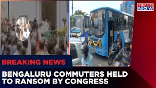 Congress Puts Parivar Over People, Bengaluru Commuters Held To Ransom | Breaking News