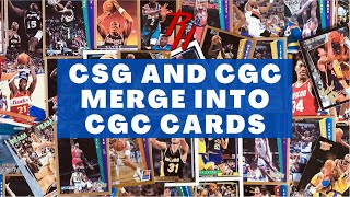 BIG NEWS! CSG and CGC Merge into CGC CARD! Have they take over the #2 spot from SGC??? My Thoughts..