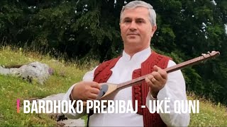 Bardhok Prebibaj - Ukë Quni