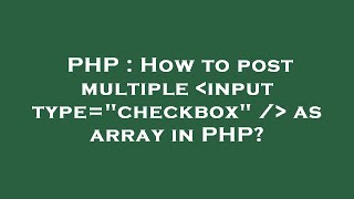 PHP : How to post multiple input type="checkbox" / as array in PHP?