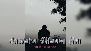 Aawara Shaam Hai | Slowed+Reverb | Lofi Bits❣️| #lofi #love #breakup #trending #aawarashaamhai #pop