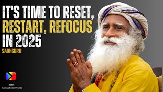 IT'S TIME TO RESET, RESTART, REFOCUS IN 2025 - New Year Motivational Speech Compilation | Sadhguru