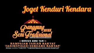 Joget Kenduri Kendara : Tarinspirasi Dendang Rakyat : Panggung Seni Tradisional : 10 & 11 Mac 2023