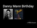 Danny Mann Birthday