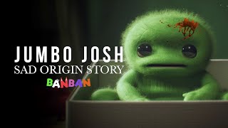 SAD ORIGIN Story of JUMBO JOSH ! Garten Of Banban 4 Real Life