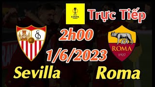 Soi kèo trực tiếp Sevilla vs Roma - 2h00 Ngày 1/6/2023 - Chung Kết Europa League