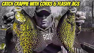 CATCH CRAPPIE WITH CORKS \u0026 FLASHY JIGS- How to do it!