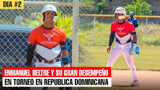 DIA 2 - ENMANUEL BELTRE Y SU GRAN DESEMPEÑO EN TORNEO EN REPUBLICA DOMINICANA  @BeltreBrothers