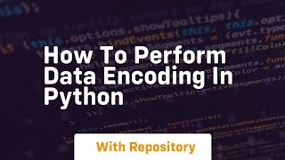 How to perform data encoding in python