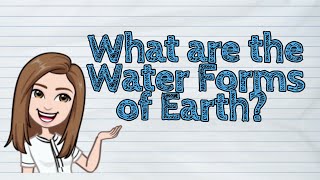 (SCIENCE) What are the Water Forms of Earth? | Take note of the correction in the description box 💕