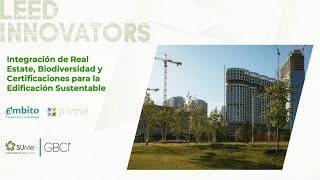 Integración de Real Estate, Biodiversidad y Certificaciones para la Edificación Sustentable