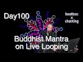 Day100-Buddhist Mantra on loopstation-[meditation/mindfulness/healing/wellbeing] Loop Station RC-505