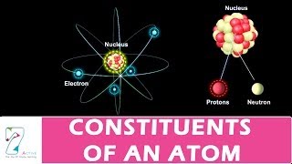 CONSTITUENTS OF AN ATOM