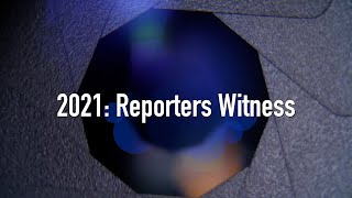 2021 Reporters Witness