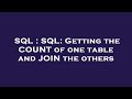 SQL : SQL: Getting the COUNT of one table and JOIN the others