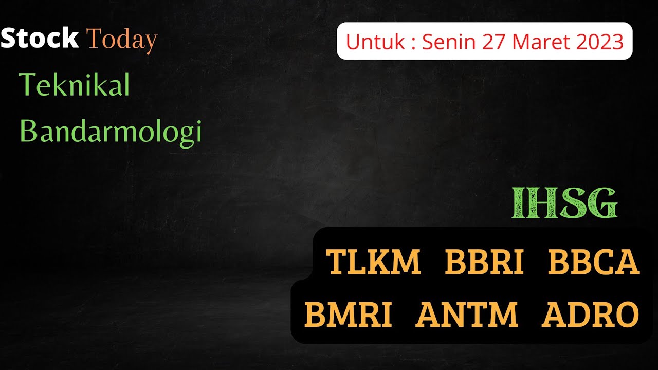 Analisa Saham Investzone 27/03/23, IHSG TLKM BBRI BBCA BMRI ANTM ADRO ...