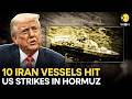 US-Iran War: Trump Says US Destroyed 10 Iranian Mine-Laying Vessels Near Strait Of Hormuz |Originals