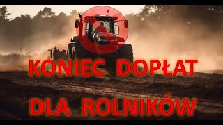 Koniec dopłat dla rolników