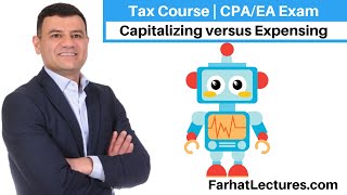 Capitalizing versus Expensing | Tax Course | EA Course | CPA Exam