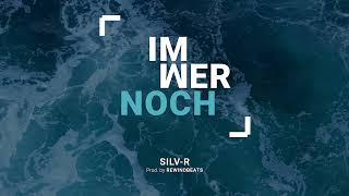 Silv-R - Immer noch (prod. by Rewind [OFFICIAL AUDIO]