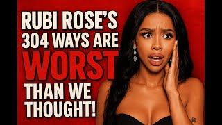 Rubi Roseās 304 Ways Are WORST than we THOUGHT!