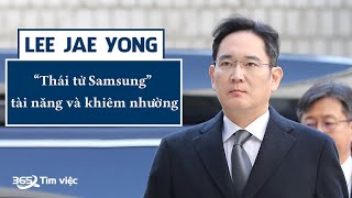 Doanh nhân Lee Jae-yong - “Người thừa kế” tài năng và khiêm nhường