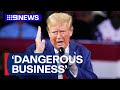 Donald Trump declares being President is a 'dangerous business' | 9 News Australia