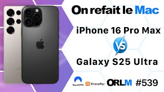 Galaxy S25 Ultra VS iPhone 16 Pro Max !⎜ORLM- 539