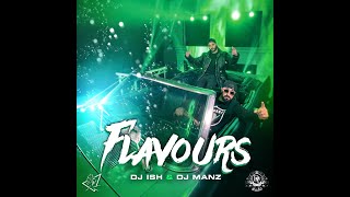 FLAVOURS | DJ ISH \u0026 DJ MANZ | DESI VIBES MUSIC