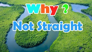 Why Rivers Can't Go Straight | A Natural Mystery | Why and Why