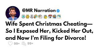 Wife Spent Christmas Cheating—So I Exposed Her, Kicked Her Out, and Now I’m Filing for Divorce!