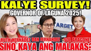 KALYE SURVEY! GOVERNOR OF LAGUNA 2025! DAN FERNANDEZ SOL ARAGONES RUTH HERNANDEZ! SINO ANG MALAKAS!!