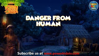 The Jungle Book | Danger From Human | Mega Episode | Powerkids World