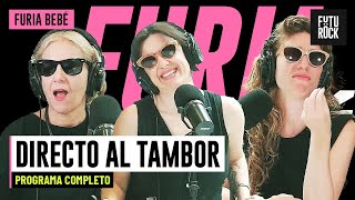 DIRECTO AL TAMBOR | PROGRAMA COMPLETO de FURIA BEBÉ