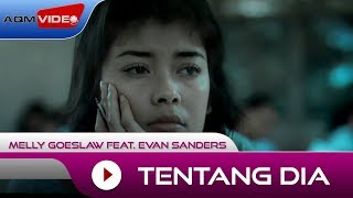 Melly Goeslaw Feat. Evan Sanders - Tentang Dia
