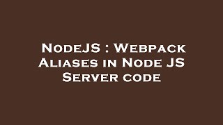 NodeJS : Webpack Aliases in Node JS Server code