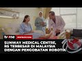 Sunway Medical Centre, RS Terbesar di Malaysia dengan Pengobatan Robotik | Inspirasi Pagi tvOne