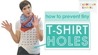 How to Prevent Tiny T-Shirt Holes