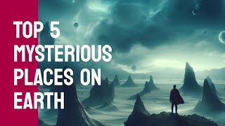 TOP 5 MYSTERIOUS PLACES ON EARTH 😮