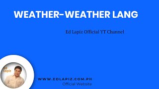 Ed Lapiz - Weather-Weather Lang - Pastor Ed Lapiz Official YouTube Channel 2024