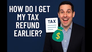 FAQ - How Do I Get My Tax Refund Earlier?