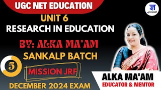 UGC NET EDUCATION UNIT 6  RESEARCH CLASS 5 || JRF  2024 BY ALKA PANDEY || GYANSTHALI CLASSES